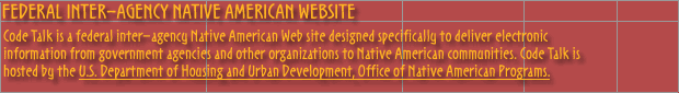 Federal Inter-Agency Native American Website- Click Here for the Office of Native American Programs  Homepage